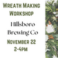Holiday Wreath Workshop: Hillsboro Brewing Company November 22, 2-4pm