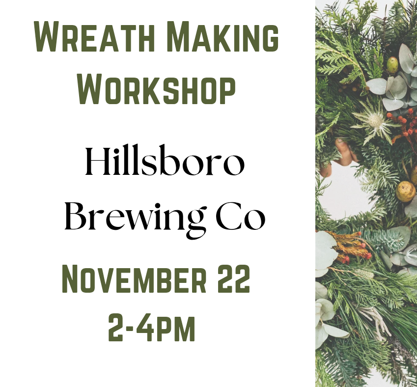 Holiday Wreath Workshop: Hillsboro Brewing Company November 22, 2-4pm